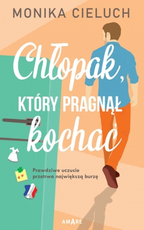 Chłopak, który pragnął kochać - Monika Cieluch