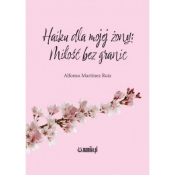 Haiku dla mojej żony Miłość bez granic - Ruiz Alfonso Martinez