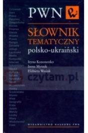 Słownik Tematyczny Polsko-Ukraiński PWN - Elżbieta Wasiak, Iryna Kononenko, Irena Mytnik