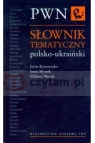 Słownik Tematyczny Polsko-Ukraiński PWN Elżbieta Wasiak, Iryna Kononenko, Irena Mytnik