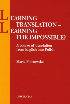 Learning translation learning the impossible? - Piotrowska Maria