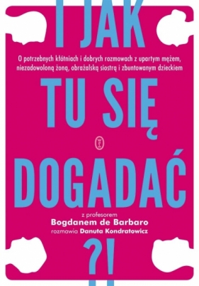 I jak tu się dogadać?! - Bogdan de Barbaro, Danuta Kondratowicz