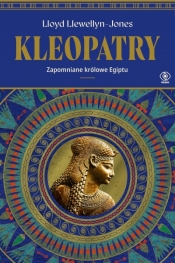 Kleopatry. Zapomniane królowe Egiptu - Lloyd Llewellyn-Jones .