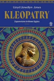Kleopatry. Zapomniane królowe Egiptu - Lloyd Llewellyn-Jones