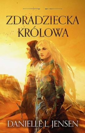 Królestwo Mostu. Tom 2. Zdradziecka królowa - Danielle L. Jensen