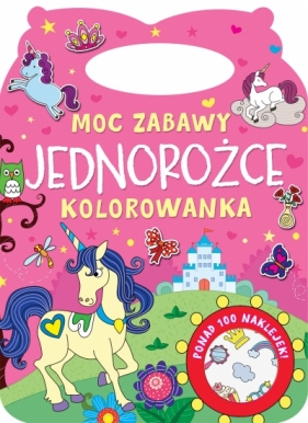 Moc zabawy. Jednorożce. Kolorowanka - Opracowanie zbiorowe