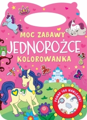 Moc zabawy. Jednorożce. Kolorowanka - Opracowanie zbiorowe