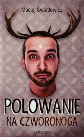 Polowanie na Czworonoga - Światłowicz Maciej<br />