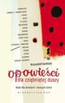 Opowieści dla zziębniętej duszy Bajki dla dorosłych i starszych dzieci Gedroyć Kzysztof