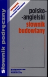 Polsko-angielski słownik budowlany  Opracowanie zbiorowe