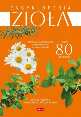 Encyklopedia zioła - Michał Mazik, Łukasz Fiedoruk, Marcin Pastwa