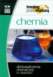 Chemia Trening przed maturą Doświadczenia chemiczne w zadaniach - Bieniek Grażyna