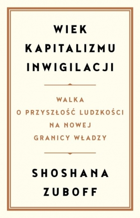 Wiek kapitalizmu inwigilacji (Uszkodzona okładka) - Shoshana Zuboff