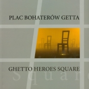 Plac Bohaterów Getta Ghetto Heroes Square - Opracowanie zbiorowe