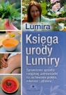 Księga urody LumirySprawdzone sposoby rosyjskiej uzdrowicielki na Lumira