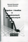 Algebra i Analiza w zagadnieniach ekonomicznych  Bernard Sozański, Izabela Dziedzic