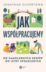 Jak współpracujemy. Od samolubnych genów do istot społecznych Jonathan Silvertown .