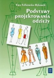 Podstawy projektowania odzieży. Podręcznik dla szkół odzieżowych - Ewa Fałkowska-Rękawek