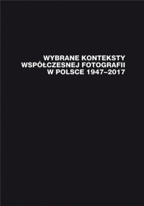 Wybrane konteksty współczesnej fotografii... - Janusz Musiał