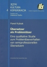 Ubersetzen als problemloser Eine qualitative Studie zum Kubiak Paweł