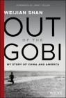 Out of the Gobi My Story of China and America Weijian Shan