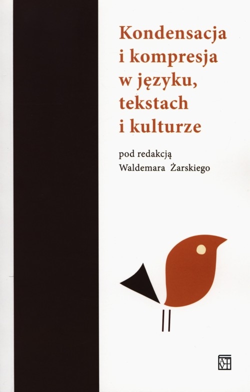 Kondensacja i kompresja w języku tekstach i kulturze