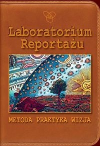 Laboratorium Reportażu Metoda praktyka wizja