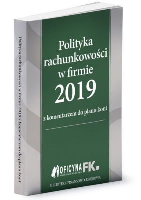 Polityka rachunkowości w firmie 2019 - Trzpioła Katarzyna