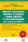 Umowy zlecenia, umowy o dzieło i inne umowy cywilnoprawne od 1 stycznia 2022 r. Opracowanie zbiorowe