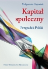 Kapitał społeczny Przypadek Polski Gajowiak Małgorzata