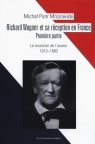 Richard Wagner et sa réception en France Premiere partie Le musicien de Mrozowicki Michał Piotr