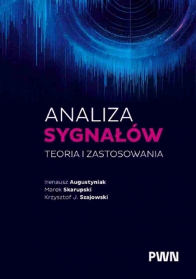 Analiza sygnałów. Teoria i zastosowania - Ireneusz Augustyniak .
