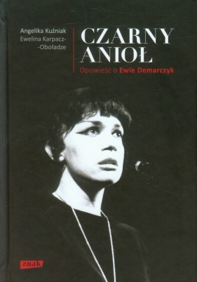Czarny Anioł Opowieść o Ewie Demarczyk (Uszkodzona okładka) - Kuźniak Angelika, Karpacz-Oboładze Ewelina