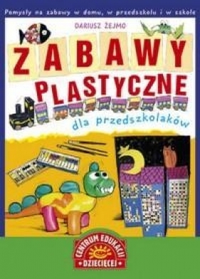 Zabawy plastyczne dla przedszkolaków (Uszkodzona okładka) - Żejmo Dariusz