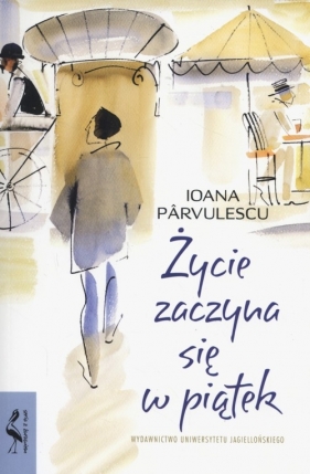 Życie zaczyna się w piątek - Parvulescu Ioana