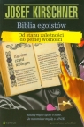 Biblia egoistów Od stanu zależności do pełnej wolności Kirschner Josef