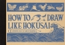 How to Draw Like Hokusai Lessons from the Great Master Katsushika Hokusai