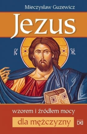 Jezus wzorem i źródłem mocy dla mężczyzny - Guzewicz Mieczysław