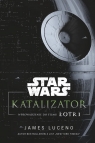 Star Wars. Katalizator. Wprowadzenie do filmu Łotr 1 James Luceno