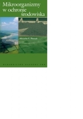 MIKROORGANIZMY W OCHRONIE ŚRODOWISKA /w.1/ - MIECZYSŁAW K.BŁASZCZYK