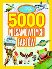 5000 niesamowitych faktów. National geographic kids - Opracowanie zbiorowe
