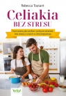 Celiakia bez stresu. Proste przepisy, plan posiłków i praktyczne wskazówki, Rebecca Toutant