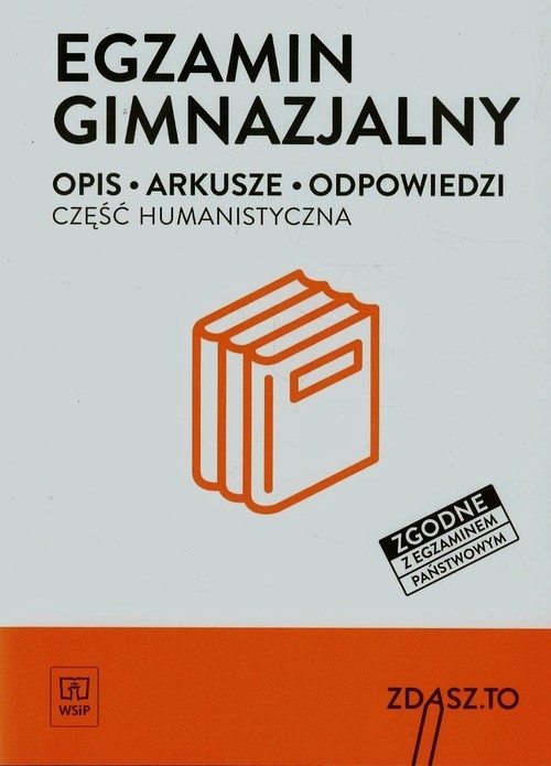 Egzamin gimnazjalny. Opis, arkusze, odpowiedzi. Część humanistyczna