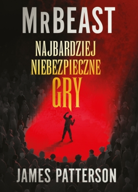Najbardziej niebezpieczne gry - MrBeast, James Patterson