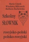 Szkolny słownik rosyjsko-polski polsko-rosyjski Maria Ciszek, Wiesława Milczarek, Barbara Żuchowska