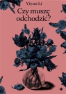 Czy muszę odchodzić? Yiyun Li