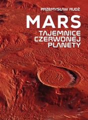 Mars Tajemnice czerwonej planety - Przemysław Rudź