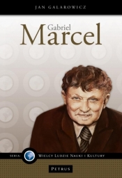 Gabriel Marcel - filozof nadziei - Galarowicz Jan