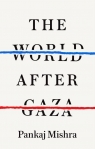 The world after Gaza wer. angielska Pankaj Mishra