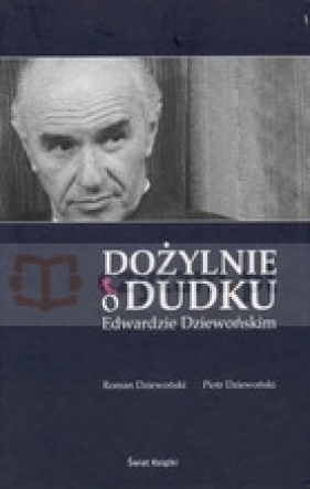 Dożylnie o Dudku - Edwardzie Dziewońskim - Dziewoński Roman, Dziewoński Piotr